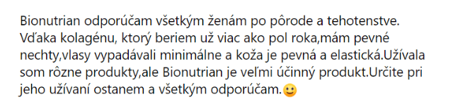 Užívateľka si pochvaľuje účinky Bionutrian kolagénu po pôrode. Vlasy má pevnejšie a pokožku pružnejšiu. 