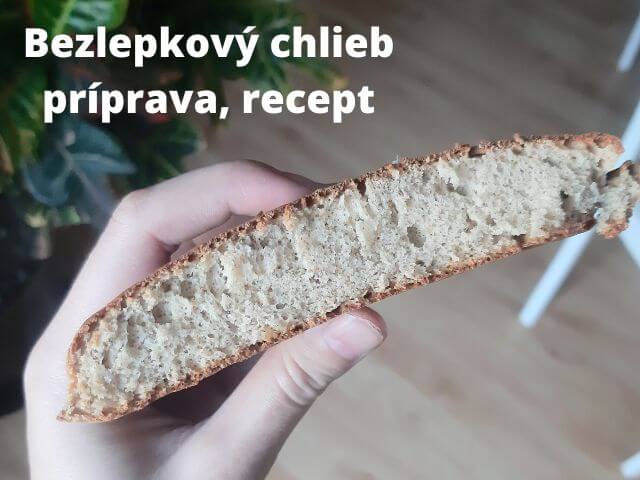 Bezlepkový chlieb - príprava, moja skúsenosť a recept