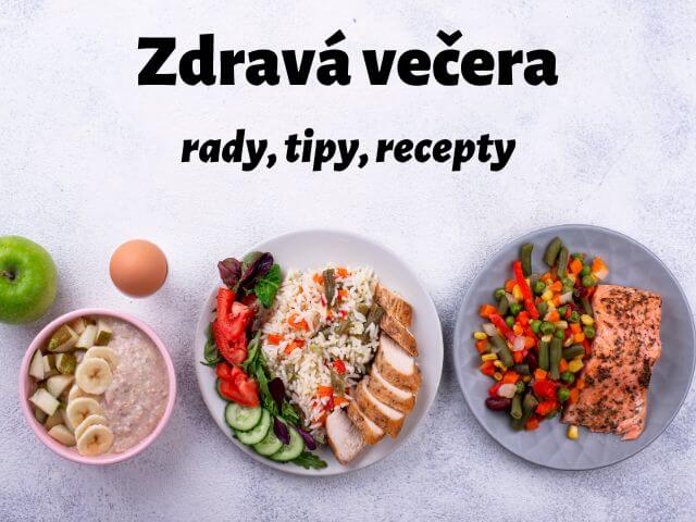 Zdravá večera- recepty, tipy, ale i praktické rady