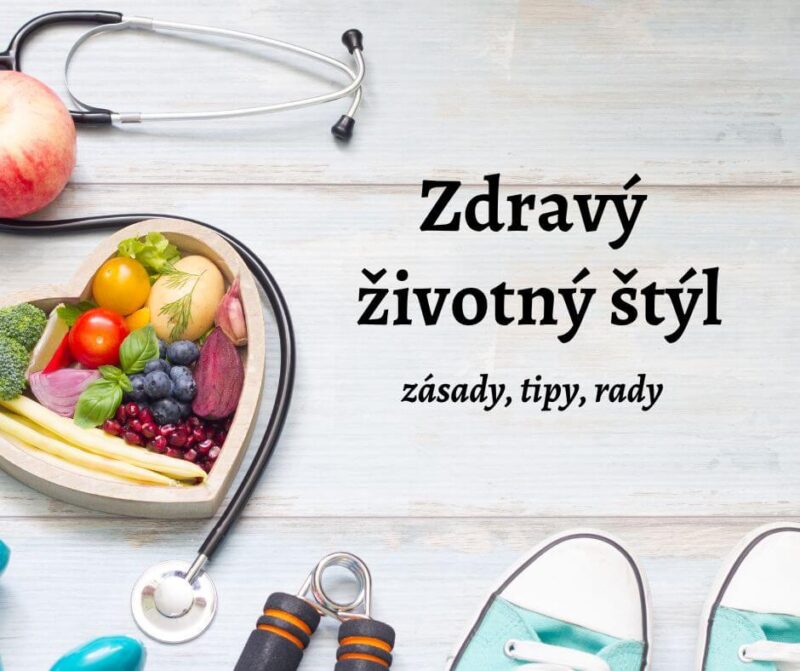 Zásady a tipy, ako na zdravý životný štýl